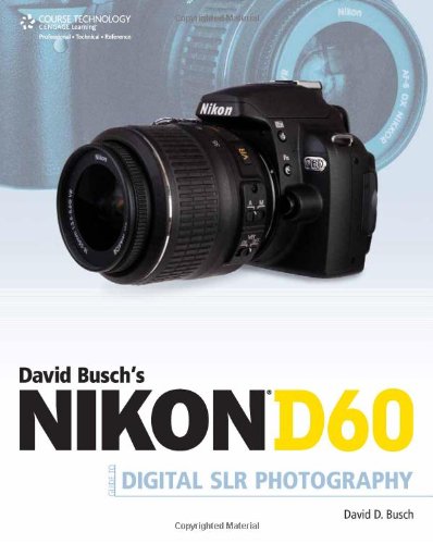 David Busch's Nikon D60 Guide to Digital SLR Photography   2009 9781598635775 Front Cover
