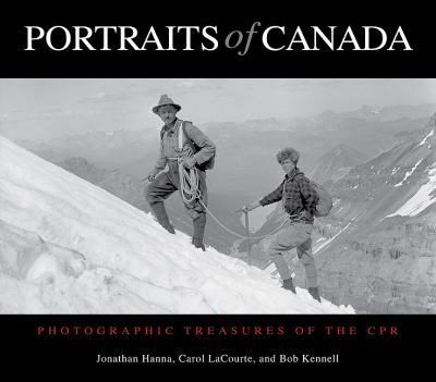 Portraits of Canada Photographic Treasures of the CPR  2006 9781894856775 Front Cover