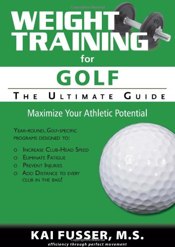 Weight Training for Golf The Ultimate Guide  2012 9781932549775 Front Cover