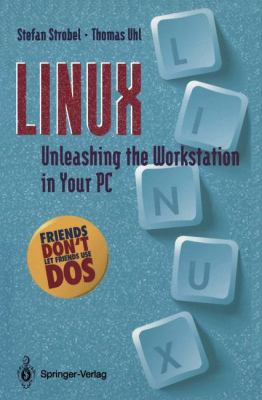 Linux from PC to Workstation Unleashing the Workstation in Your PC  1994 9783540580775 Front Cover