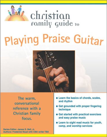 Christian Family Guide to Playing Praise Guitars N/A 9780028644776 Front Cover