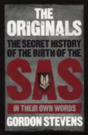 Originals The Secret History of the Birth of the SAS - In Their Own Words  2005 9780091901776 Front Cover
