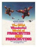 Wild, Wonderful World of Parachutes and Parachuting N/A 9780139595776 Front Cover