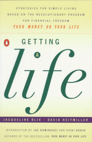 Getting a Life Strategies for Simple Living Based on the Revolutionary Program for Financial Freedom N/A 9780140258776 Front Cover