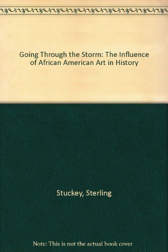 Going Through the Storm The Influence of African American Art in History  1994 9780195076776 Front Cover