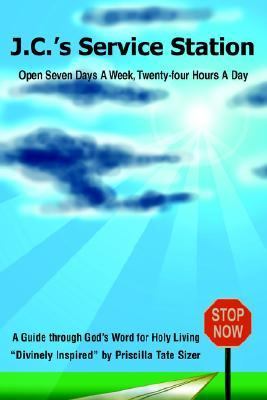 J. C. 's Service Station Open Seven Days a Week, Twenty-four Hours a Day N/A 9780595320776 Front Cover