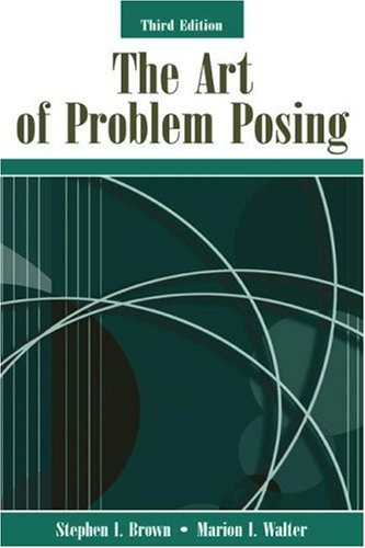 Art of Problem Posing  3rd 2005 (Revised) 9780805849776 Front Cover