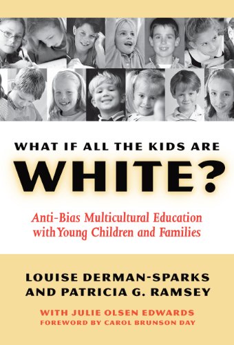 What If All the Kids Are White? Anti-Bias Multicultural Education with Young Children and Families  2006 9780807746776 Front Cover