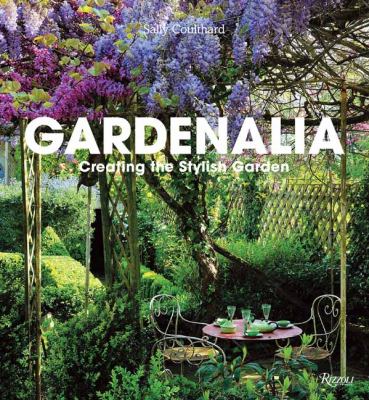 Gardenalia Creating the Stylish Garden N/A 9780847838776 Front Cover