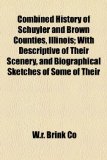 Combined History of Schuyler and Brown Counties, Illinois; with Descriptive of Their Scenery, and Biographical Sketches of Some of Their N/A 9781154964776 Front Cover