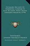 Dithmars, Bischofs Zu Merseburg, Chronik in Acht Buchern, Nebst Dessen Lebensbeschreibung  N/A 9781166071776 Front Cover