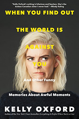 When You Find Out the World Is Against You And Other Funny Memories about Awful Moments  2017 9780062322777 Front Cover