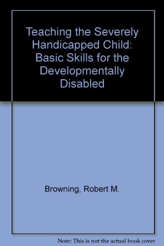 Teaching the Severely Handicapped Child : Basic Skills for the Developmentally Disabled  1980 9780205068777 Front Cover