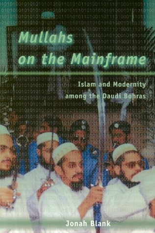 Mullahs on the Mainframe Islam and Modernity among the Daudi Bohras  2001 9780226056777 Front Cover