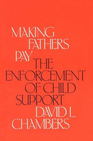 Making Fathers Pay The Enforcement of Child Support  1979 9780226100777 Front Cover