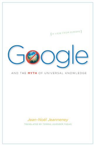 Google and the Myth of Universal Knowledge A View from Europe  2006 9780226395777 Front Cover