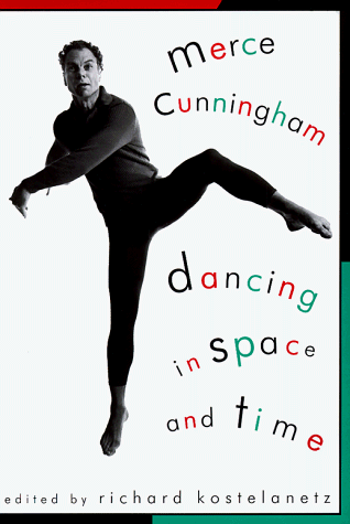 Merce Cunningham Dancing in Space and Time  1998 (Reprint) 9780306808777 Front Cover