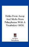 Fables from Aesop and Myths from Palaephatus With A Vocabulary (1876) N/A 9781162197777 Front Cover