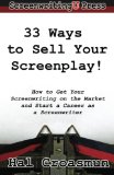 33 Ways to Sell Your Screenplay! How to Get Your Screenwritingon the Market and Start a Career As a Screenwriter N/A 9781508771777 Front Cover