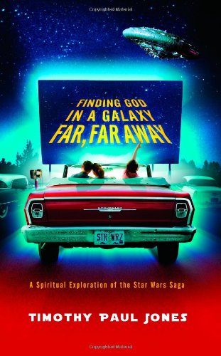 Finding God in a Galaxy Far, Far Away A Spiritual Exploration of the Star Wars Saga  2005 9781590525777 Front Cover