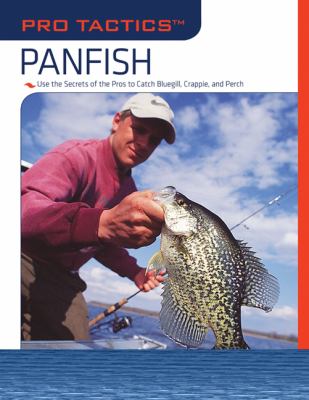 Panfish Use the Secrets of the Pros to Catch Bluegill, Crappie, and Perch  2008 9781599212777 Front Cover