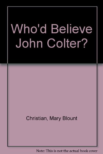 Who'd Believe John Colter?   1993 9780027184778 Front Cover