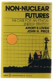 Non-Nuclear Futures : The Case for an Ethical Energy Strategy Reprint  9780060907778 Front Cover