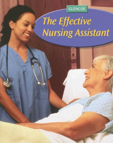Effective Nursing Assistant, Student Edition  2nd 2007 (Student Manual, Study Guide, etc.) 9780078744778 Front Cover