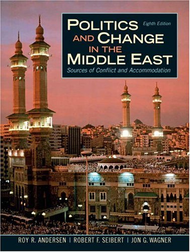 Politics and Change in the Middle East Sources of Conflict and Accommodation 8th 2007 (Revised) 9780131753778 Front Cover