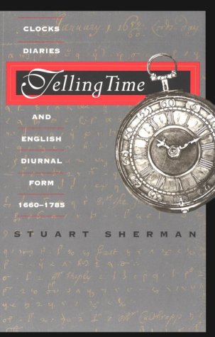 Telling Time Clocks, Diaries, and English Diurnal Form, 1660-1785  1997 9780226752778 Front Cover
