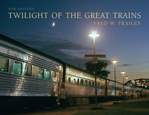Twilight of the Great Trains, Expanded Edition  2nd 2010 9780253354778 Front Cover