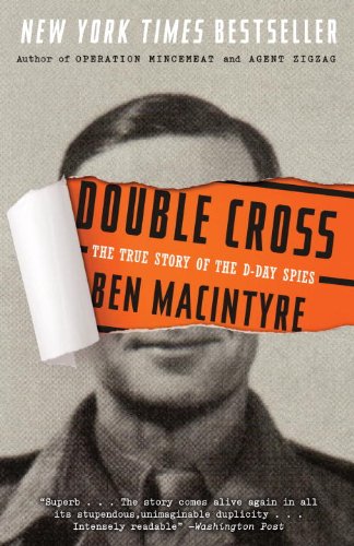 Double Cross The True Story of the d-Day Spies  2012 9780307888778 Front Cover