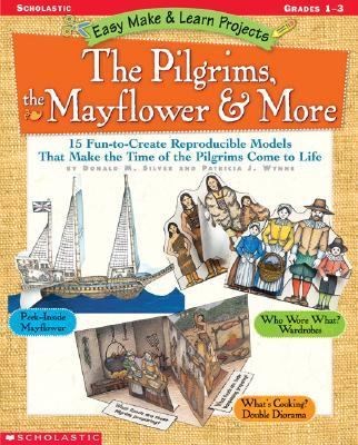 Pilgrims, the Mayflower and More 15 Fun-to-Create Reproducible Models That Make the Time of the Pilgrims Come to Life N/A 9780439152778 Front Cover