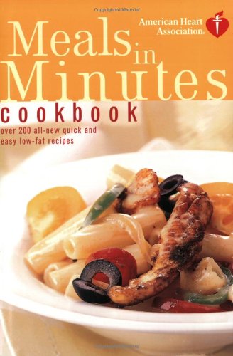 American Heart Association Meals in Minutes Cookbook Over 200 All-New Quick and Easy Low-Fat Recipes  2000 9780609809778 Front Cover