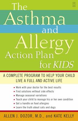 Asthma and Allergy Action Plan for Kids A Complete Program to Help Your Child Live a Full and Active Life  2004 9780743235778 Front Cover