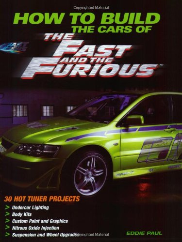 How to Build the Cars of the Fast and the Furious   2004 (Revised) 9780760320778 Front Cover