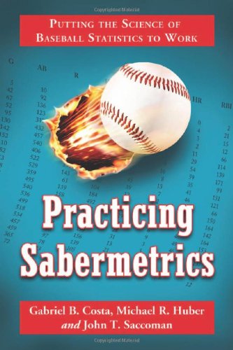 Practicing Sabermetrics Putting the Science of Baseball Statistics to Work  2009 9780786441778 Front Cover