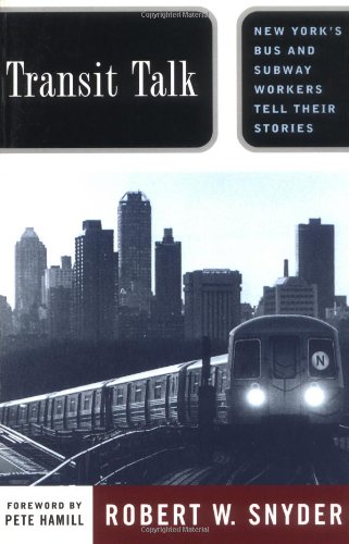Transit Talk New York's Bus and Subway Workers Tell Their Stories  1998 9780813525778 Front Cover