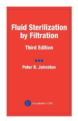 Fluid Sterilization by Filtration  3rd 2003 (Revised) 9780849319778 Front Cover