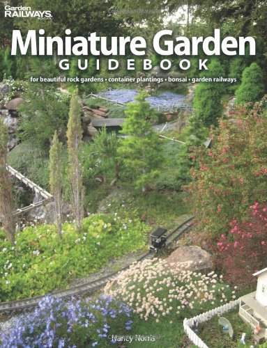 Miniature Garden Guidebook For Beautiful Rock Gardens, Container Plantings, Bonsai, Garden Railways  2011 9780890247778 Front Cover