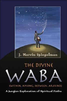 Divine Waba (Within, among, Between and Around) A Jungian Exploration of Spiritual Paths  2003 9780892540778 Front Cover