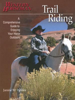 Trail Riding A Comprehensive Guide to Enjoying Your Horse Outdoors  2005 9780911647778 Front Cover