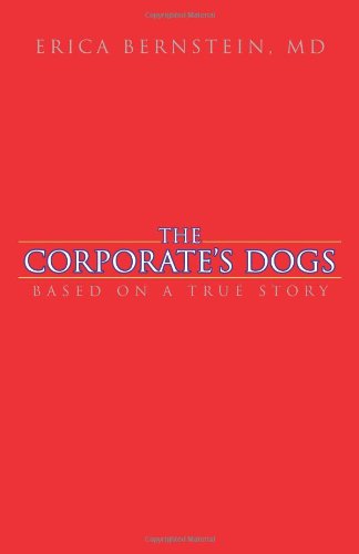 Corporate's Dogs Based on a True Story  2011 9781462029778 Front Cover