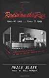 Radio on the Run Hired 40 Times ... Fired 22, Rock 'n' Roll Memoir of 60's and 70's Renegade DJ N/A 9781484825778 Front Cover