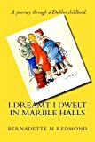 I Dreamt I Dwelt in Marble Halls Memoir N/A 9781491263778 Front Cover