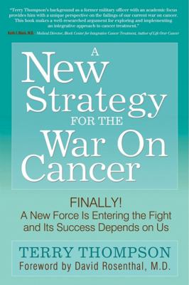 New Strategy for the War on Cancer Finally! a New Force Is Entering the Fight and Its Success Depends on Us N/A 9781600377778 Front Cover
