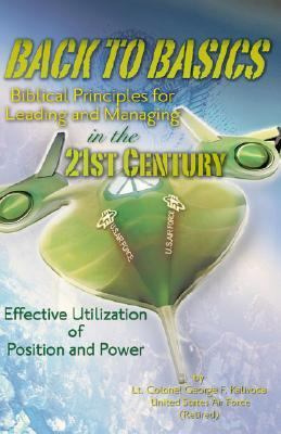 Back to Basics-Biblical Principles for Leading and Managing in the 21st Century  N/A 9781602667778 Front Cover