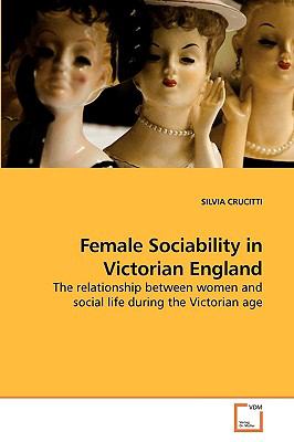 Female Sociability in Victorian England  N/A 9783639225778 Front Cover