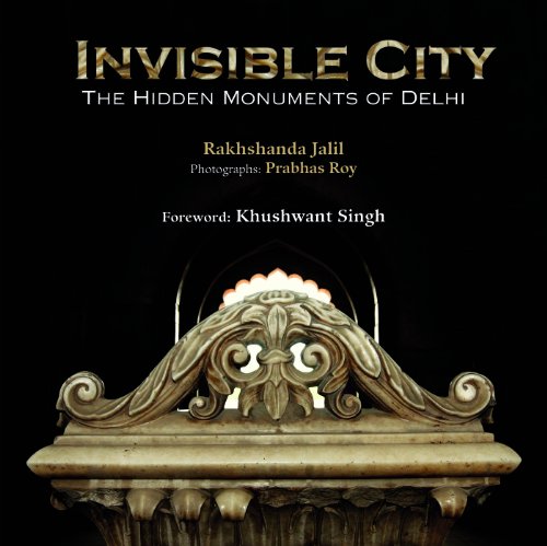 Invisible City - The Hidden Monuments of Delhi   2013 9788189738778 Front Cover