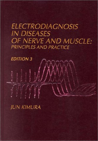 Electrodiagnosis in Diseases of Nerve and Muscle Principles and Practice 3rd 2001 (Revised) 9780195129779 Front Cover